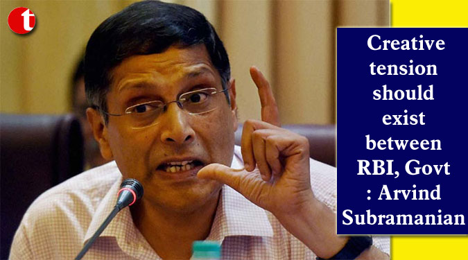 Creative tension should exist between RBI, Govt: Arvind Subramanian