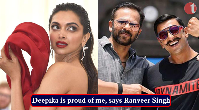 Deepika is proud of me, says Ranveer Singh