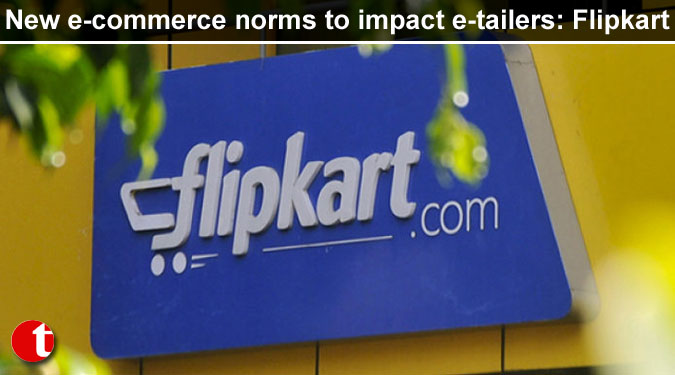 New e-commerce norms to impact e-tailers: Flipkart