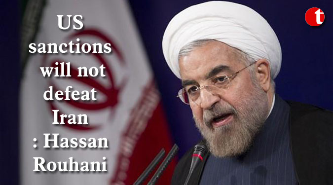 US sanctions will not defeat Iran: Hassan Rouhani
