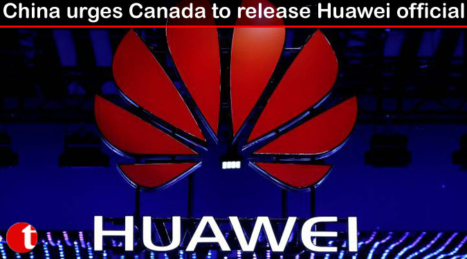China urges Canada to release Huawei official