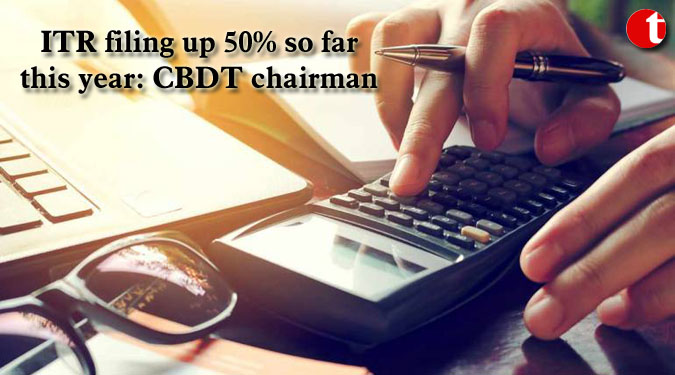 ITR filing up 50% so far this year: CBDT chairman