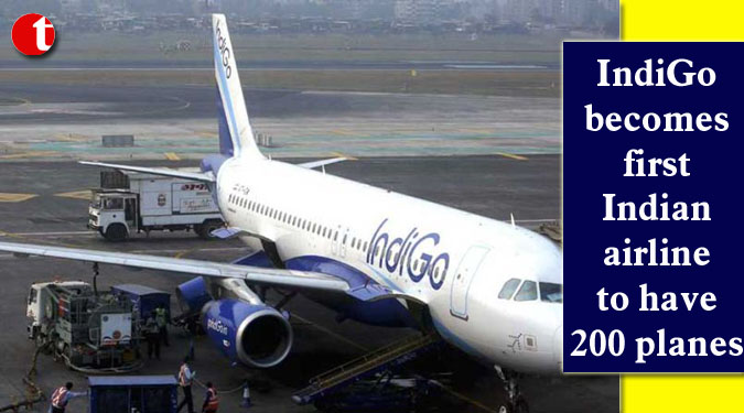 IndiGo becomes first Indian airline to have 200 planes