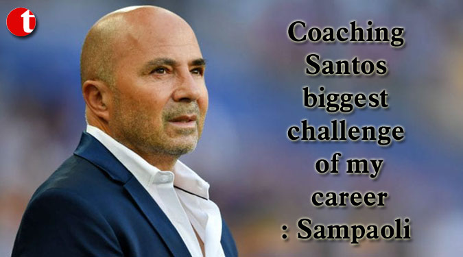 Coaching Santos biggest challenge of my career: Sampaoli