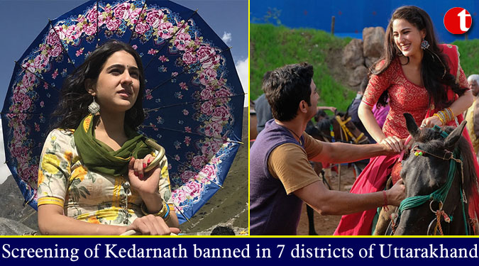Screening of Kedarnath banned in 7 districts of Uttarakhand