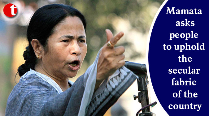 Mamata asks people to uphold the secular fabric of the country