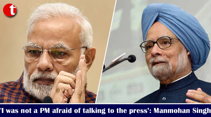 ‘I was not a PM afraid of talking to the press’: Manmohan Singh