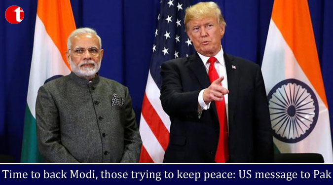 Time to back Modi, those trying to keep peace: US message to Pak