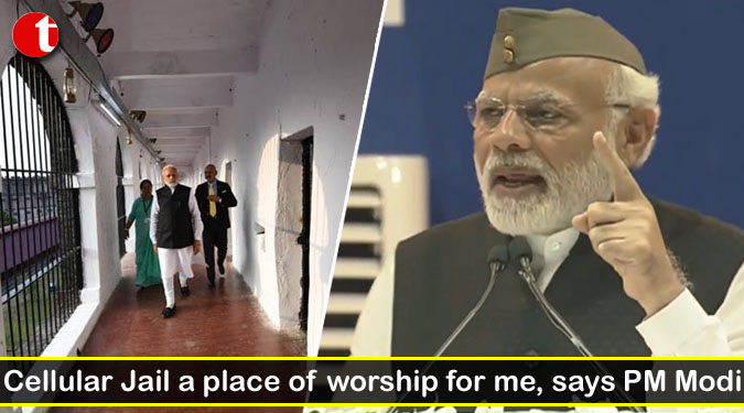 Cellular Jail a place of worship for me, says PM Modi