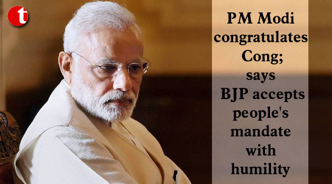 PM Modi congratulates Cong; says BJP accepts people's mandate with humility