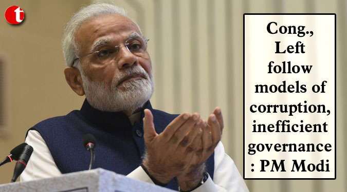 Cong., Left follow models of corruption, inefficient governance: PM Modi
