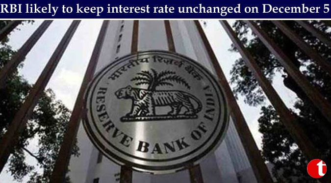 RBI likely to keep interest rate unchanged on December 5