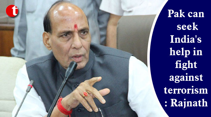 Pak can seek India's help in fight against terrorism: Rajnath