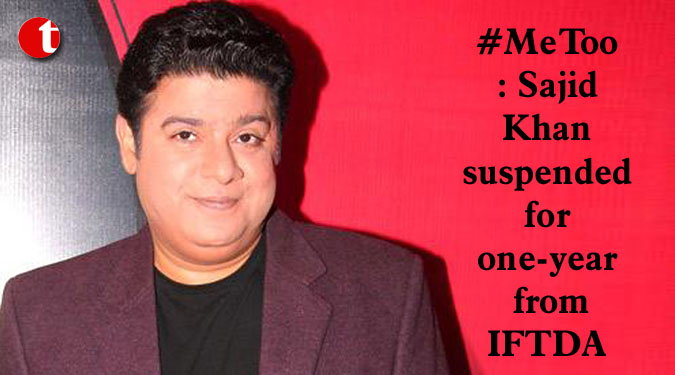 #MeToo: Sajid Khan suspended for one-year from IFTDA