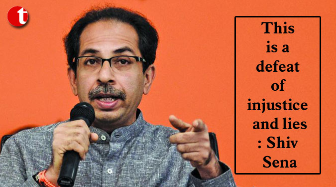 This is a defeat of injustice and lies: Shiv Sena