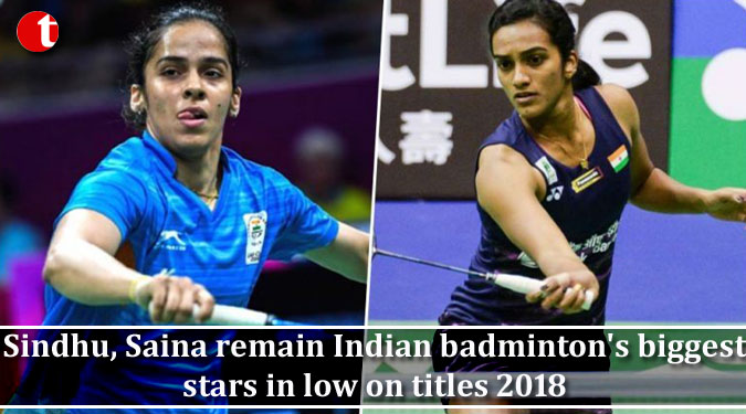 Sindhu, Saina remain Indian badminton's biggest stars in low on titles 2018