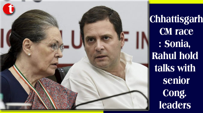 Chhattisgarh CM race: Sonia, Rahul hold talks with senior Cong. leaders