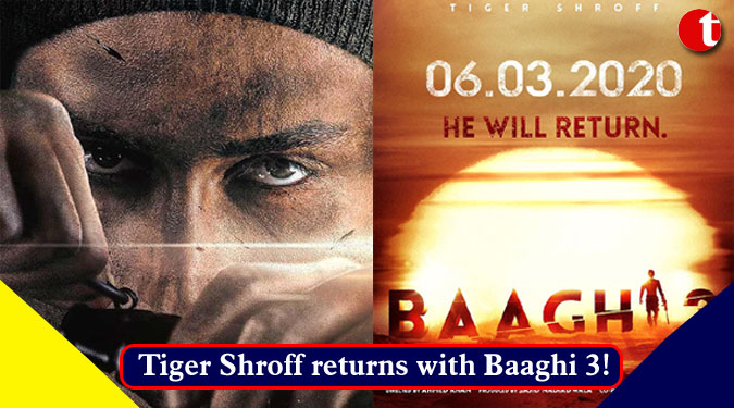 Tiger Shroff returns with Baaghi 3!