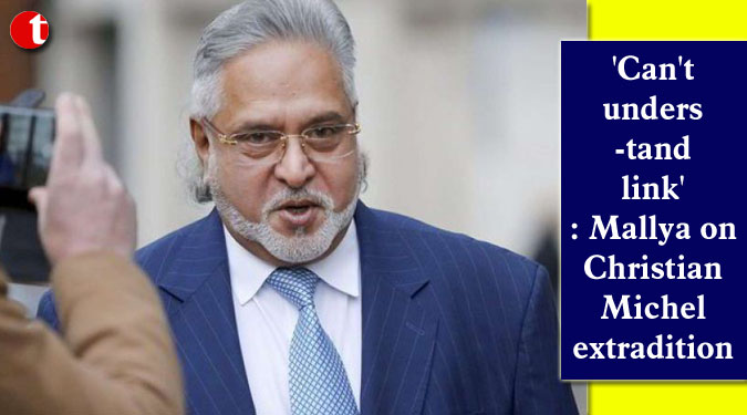 'Can't understand link': Mallya on Christian Michel extradition