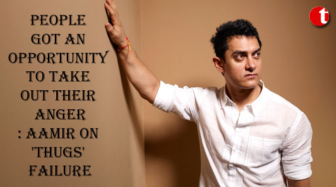 People got an opportunity to take out their anger: Aamir on 'Thugs' failure