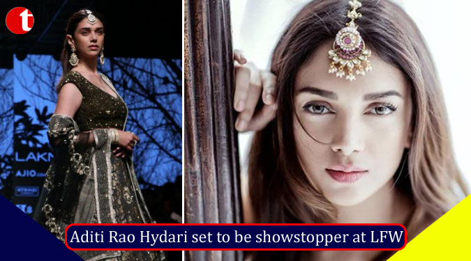 Aditi Rao Hydari set to be showstopper at LFW