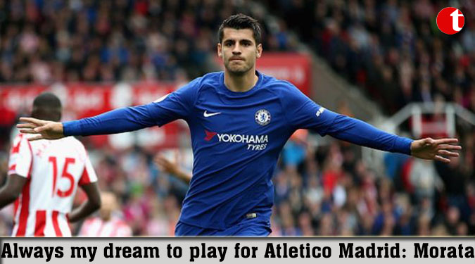Always my dream to play for Atletico Madrid: Morata
