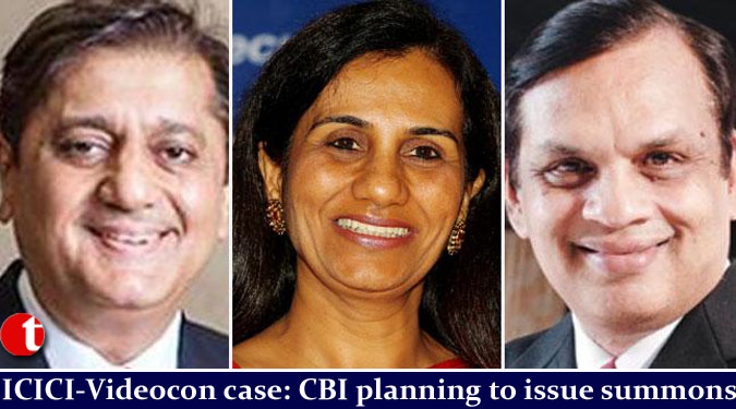 ICICI-Videocon case: CBI planning to issue summons