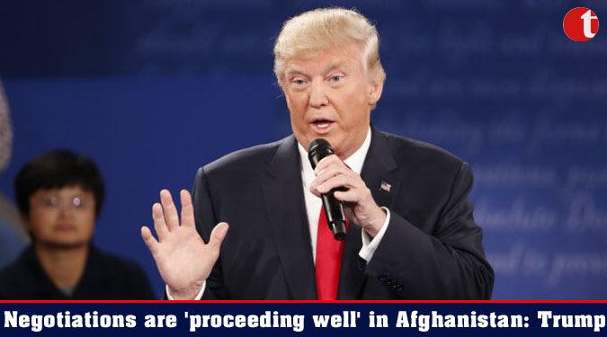 Negotiations are ‘proceeding well’ in Afghanistan: Trump