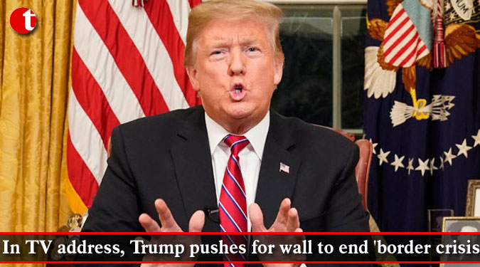In TV address, Trump pushes for wall to end 'border crisis'