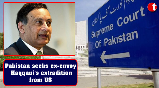 Pakistan seeks ex-envoy Haqqani's extradition from US