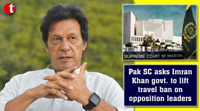 Pak SC asks Imran Khan govt. to lift travel ban on opposition leaders