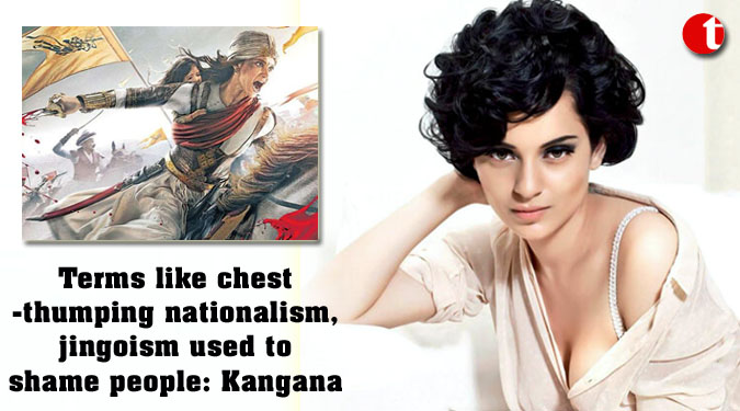 Terms like chest-thumping nationalism, jingoism used to shame people: Kangana