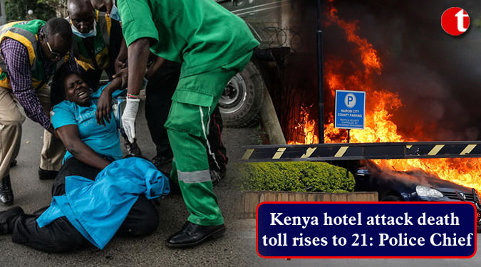 Kenya hotel attack death toll rises to 21: Police Chief