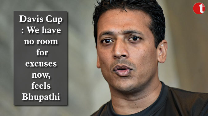 Davis Cup: We have no room for excuses now, feels Bhupathi