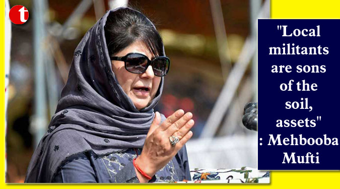 "Local militants are sons of the soil, assets": Mehbooba Mufti