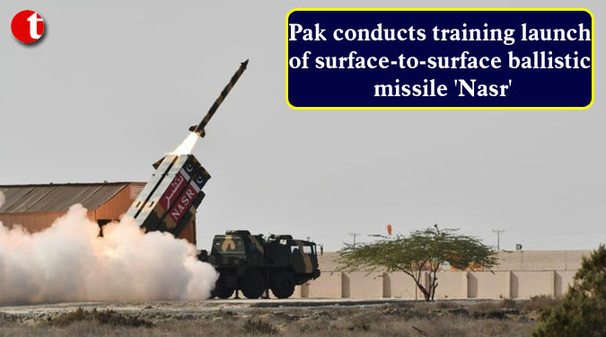 Pak conducts training launch of surface-to-surface ballistic missile 'Nasr'
