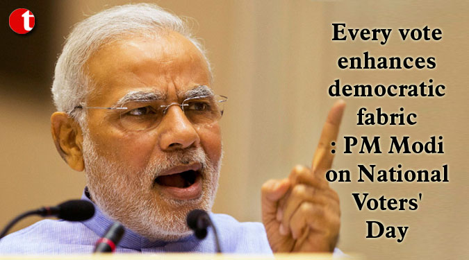 Every vote enhances democratic fabric: PM Modi on National Voters' Day
