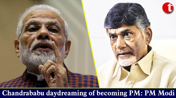 Chandrababu daydreaming of becoming PM: PM Modi