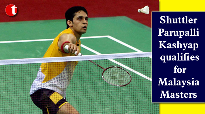 Shuttler Kashyap qualifies for Malaysia Masters