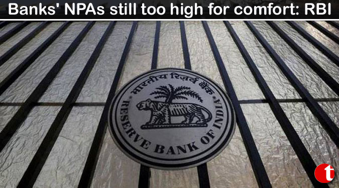 Banks' NPAs still too high for comfort: RBI