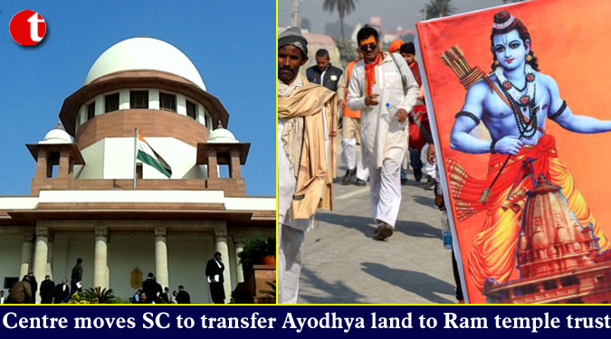 Centre moves SC to transfer Ayodhya land to Ram temple trust