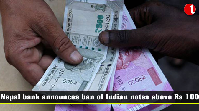 Nepal bank announces ban of Indian notes above Rs 100