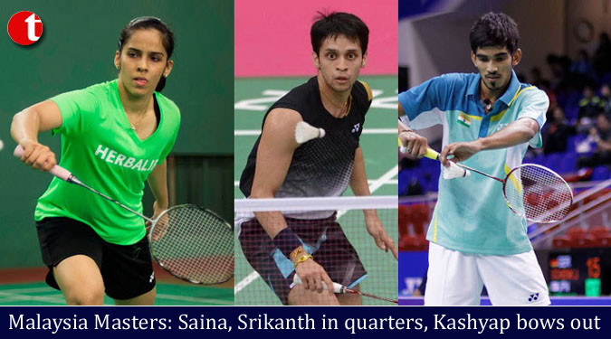 Malaysia Masters: Saina, Srikanth in quarters, Kashyap bows out