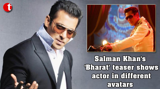 Salman Khan's 'Bharat' teaser shows actor in different avatars