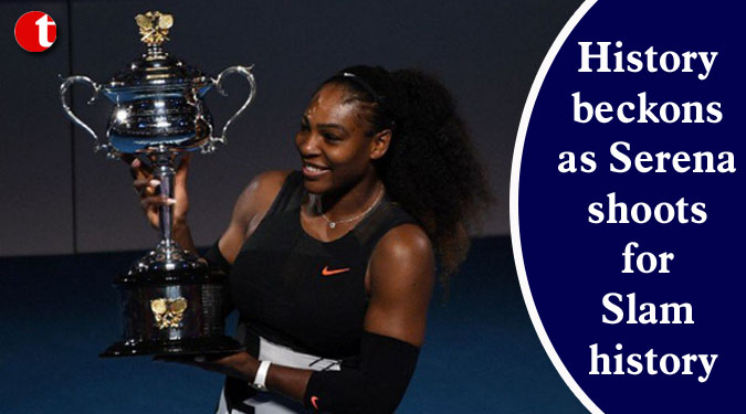 History beckons as Serena shoots for Slam history