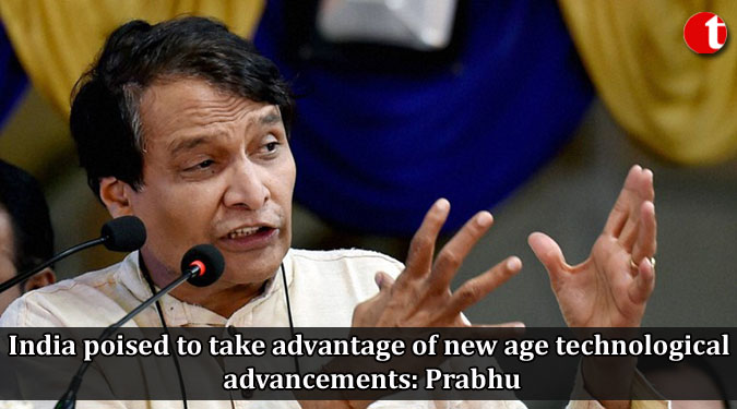 India poised to take advantage of new age technological advancements: Prabhu