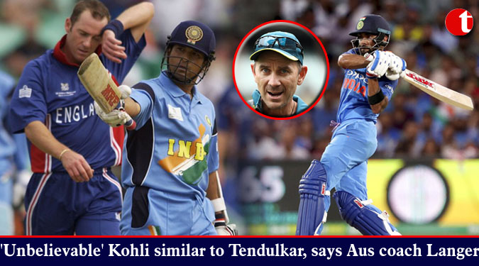 'Unbelievable' Kohli similar to Tendulkar, says Aus coach Langer
