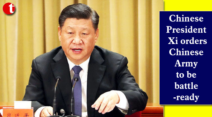 Chinese President Xi orders Chinese Army to be battle-ready