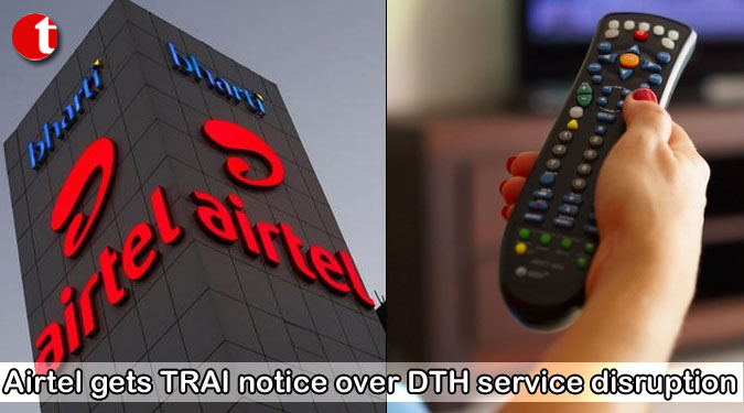 Airtel gets TRAI notice over DTH service disruption