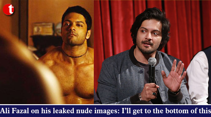 Ali Fazal on his leaked nude images: I’ll get to the bottom of this